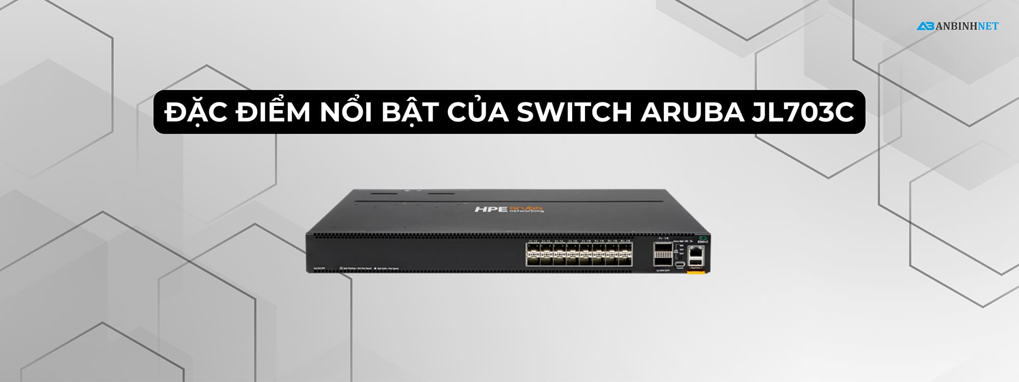 Đặc điểm nổi bật của Switch Aruba JL703C