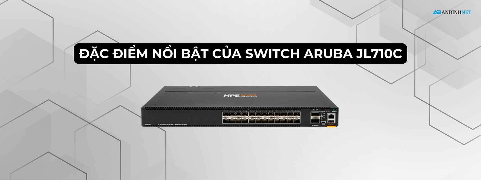 Đặc điểm nổi bật của Switch Aruba JL710C