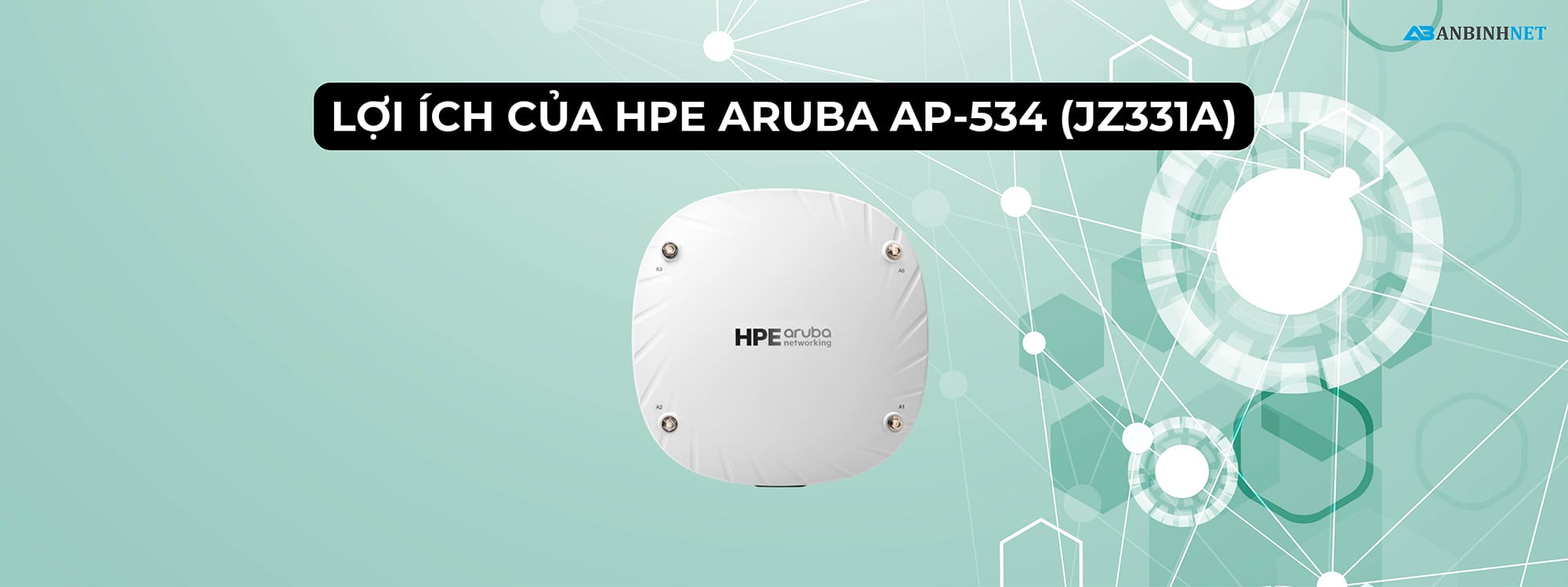 Lợi ích của Access Point HPE Aruba AP-534