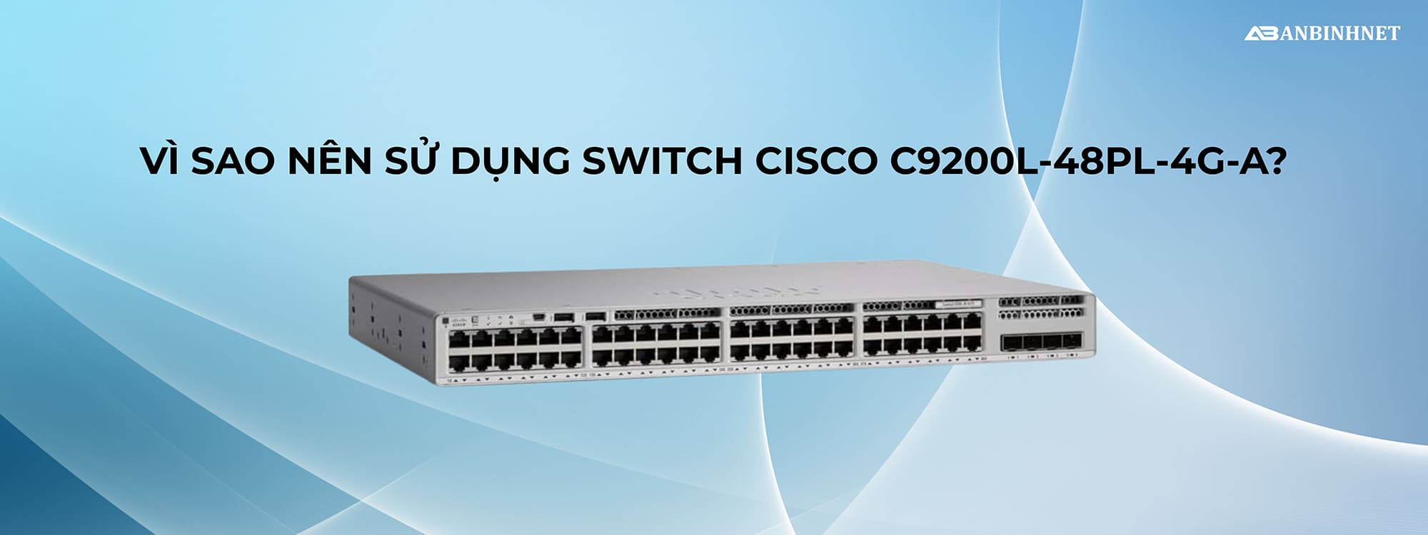 Ưu điểm của Cisco Catalyst C9200L-48PL-4G-A