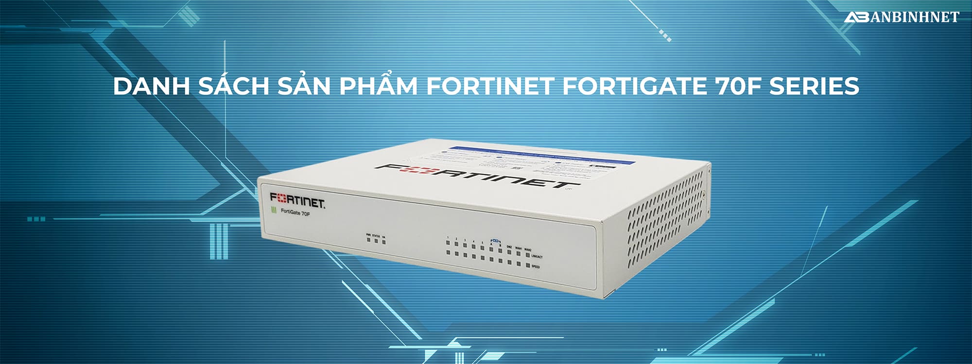 Danh sách sản phẩm Fortinet FortiGate 70F Series