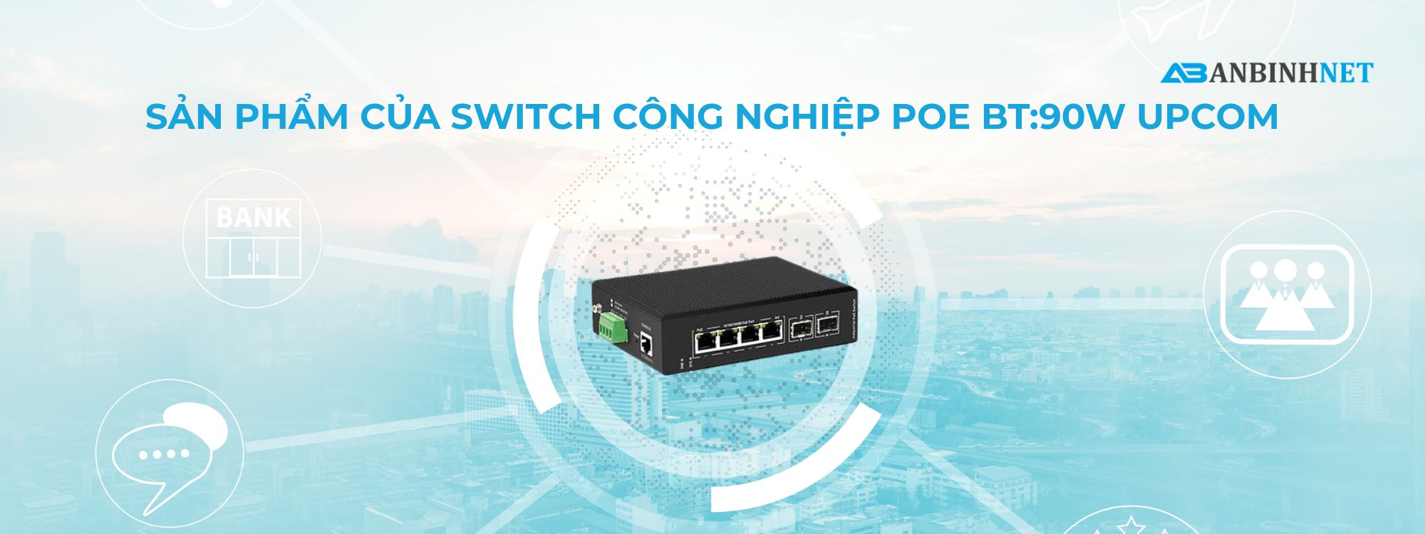 Switch Công Nghiệp PoE BT:90W Upcom Chính Hãng Giá Tốt