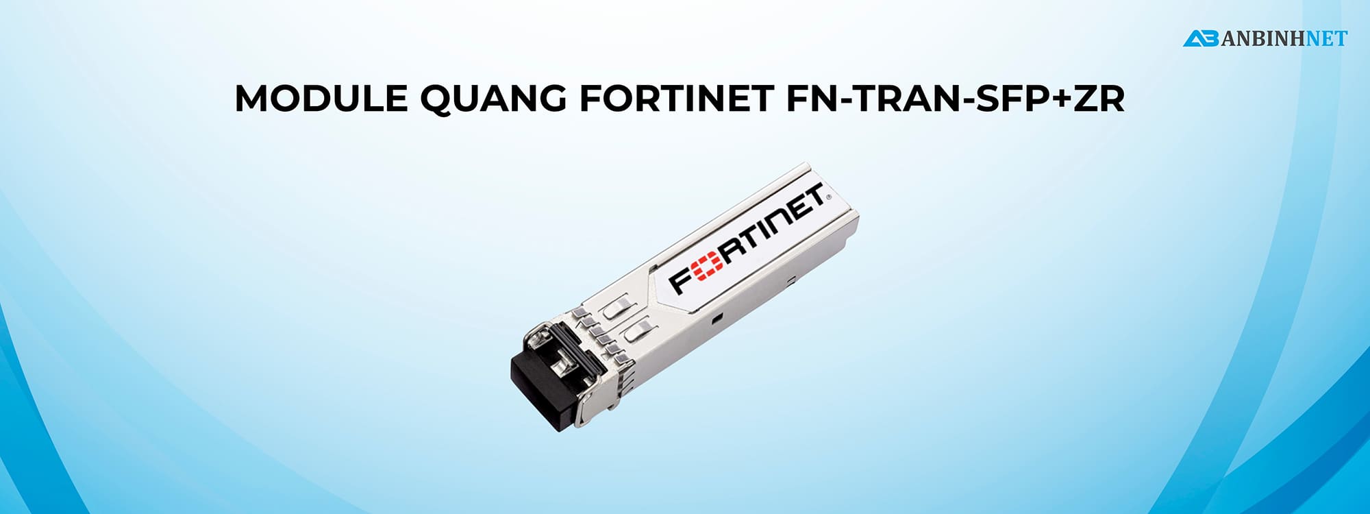 Module Quang Fortinet FN-TRAN-SFP+ZR
