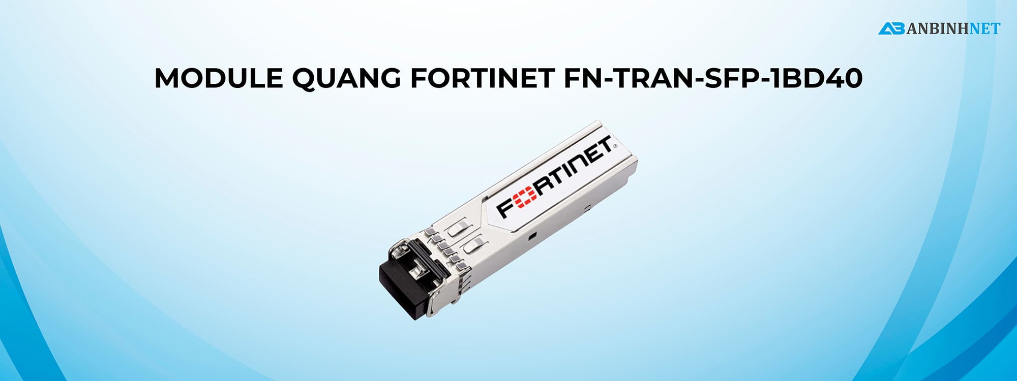 Module quang Fortinet FN-TRAN-SFP-1BD40