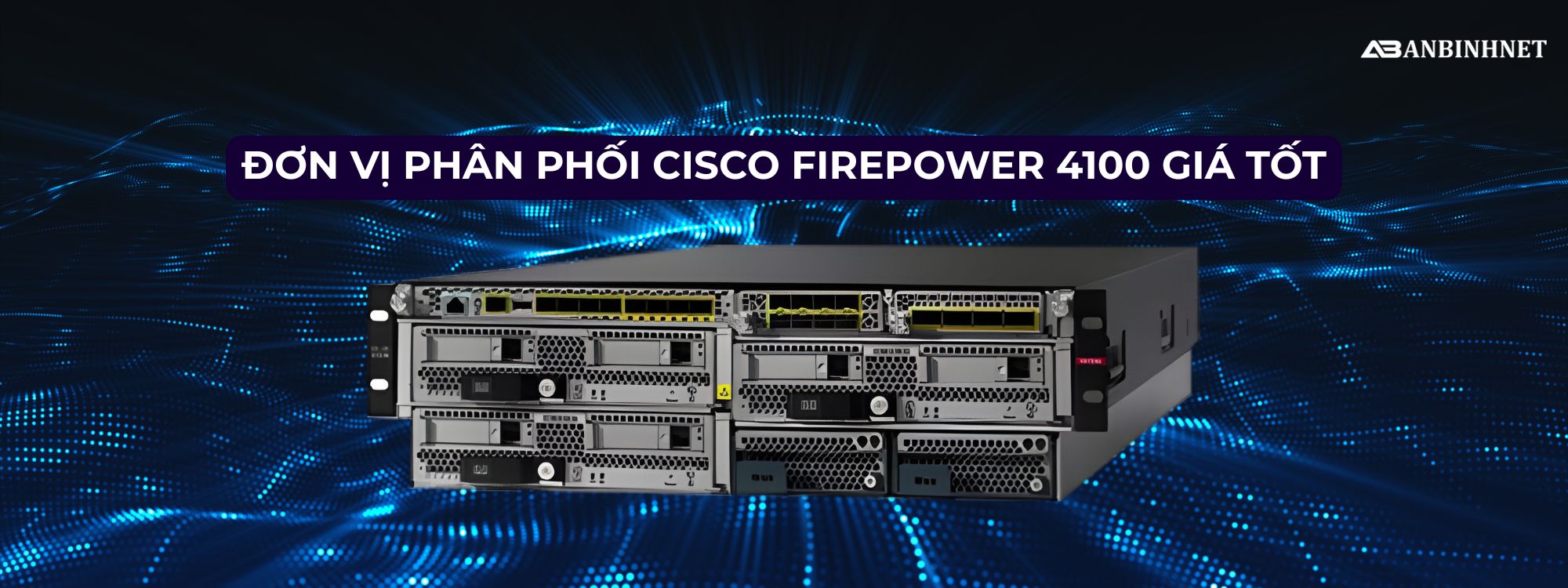 Đơn Vị Phân Phối Cisco Firepower 9300 Giá Tốt