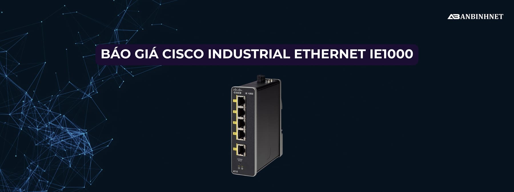 Báo Giá Cisco Industrial Ethernet IE1000