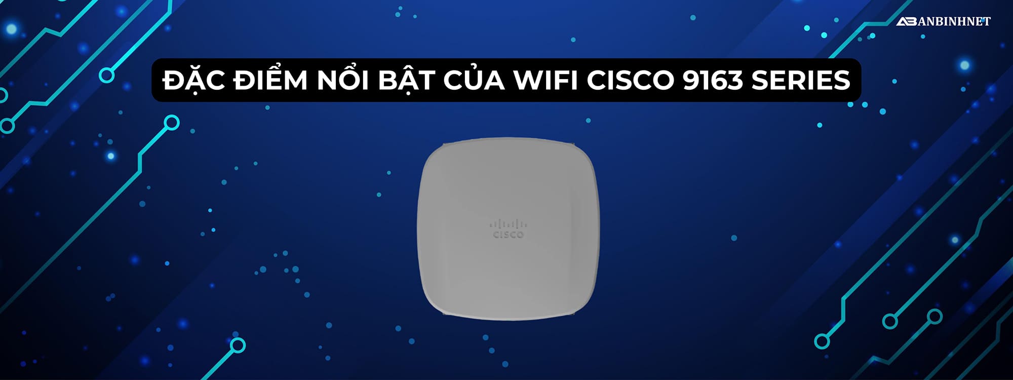 Phân Phối Wifi Công Nghiệp Cisco Catalyst 9163 Giá Tốt