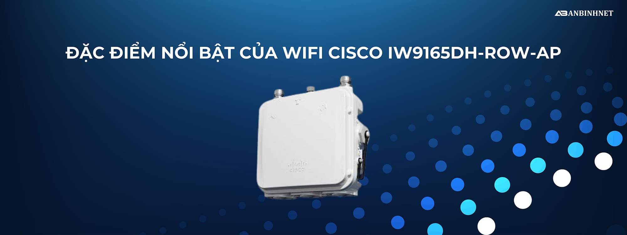 Đặc điểm nổi bật của Wifi Cisco IW9165DH-ROW-AP