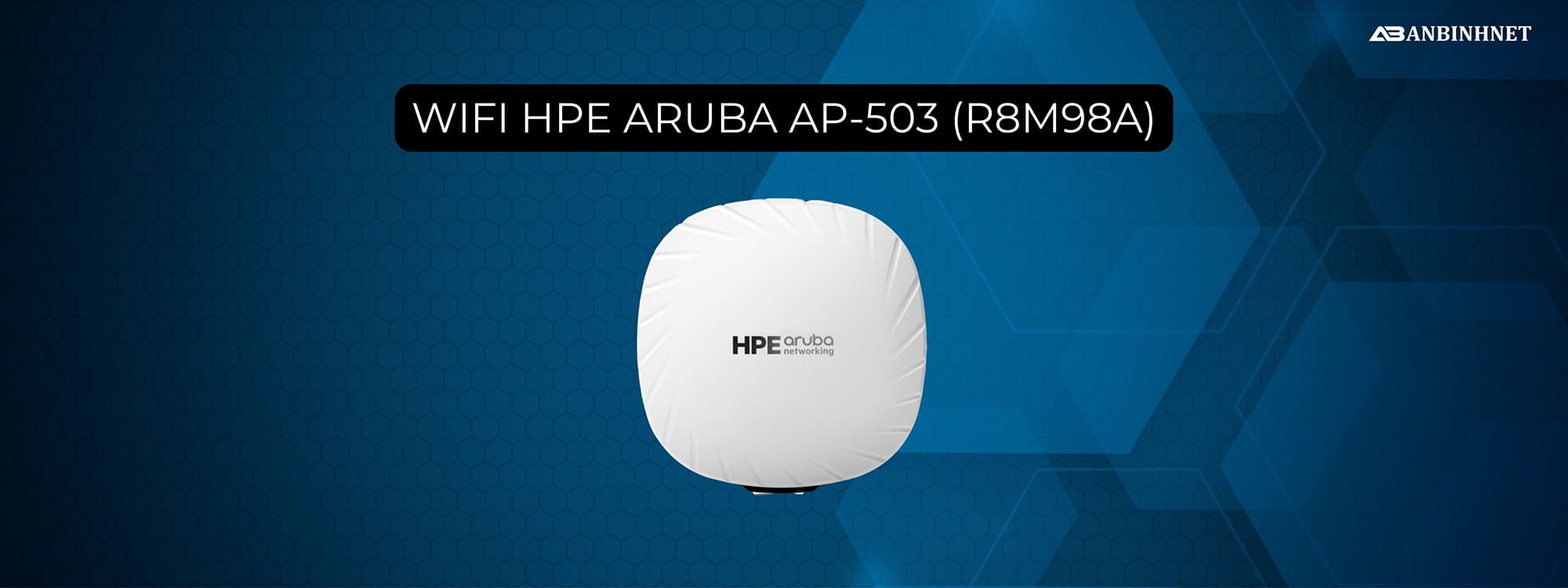 Giới thiệu Wifi HPE Aruba AP-503 R8M98A
