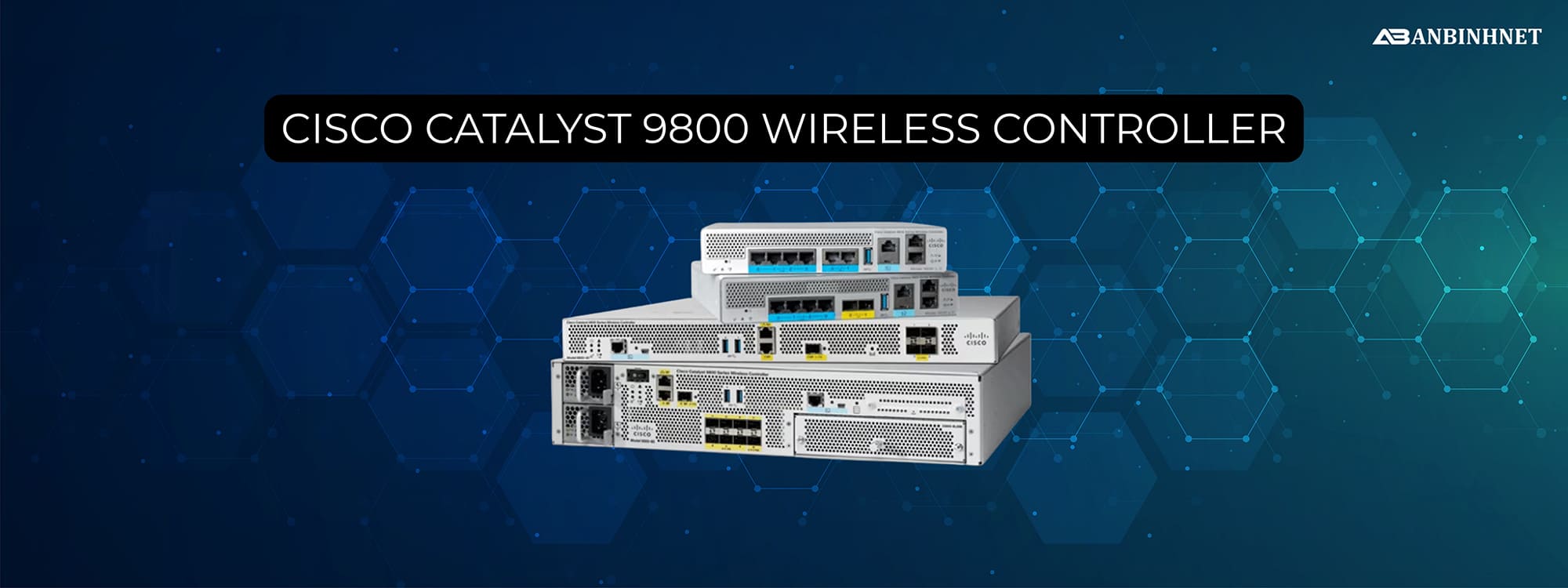 Phân Phối Cisco Catalyst 9800 Wireless Controllers Giá Tốt