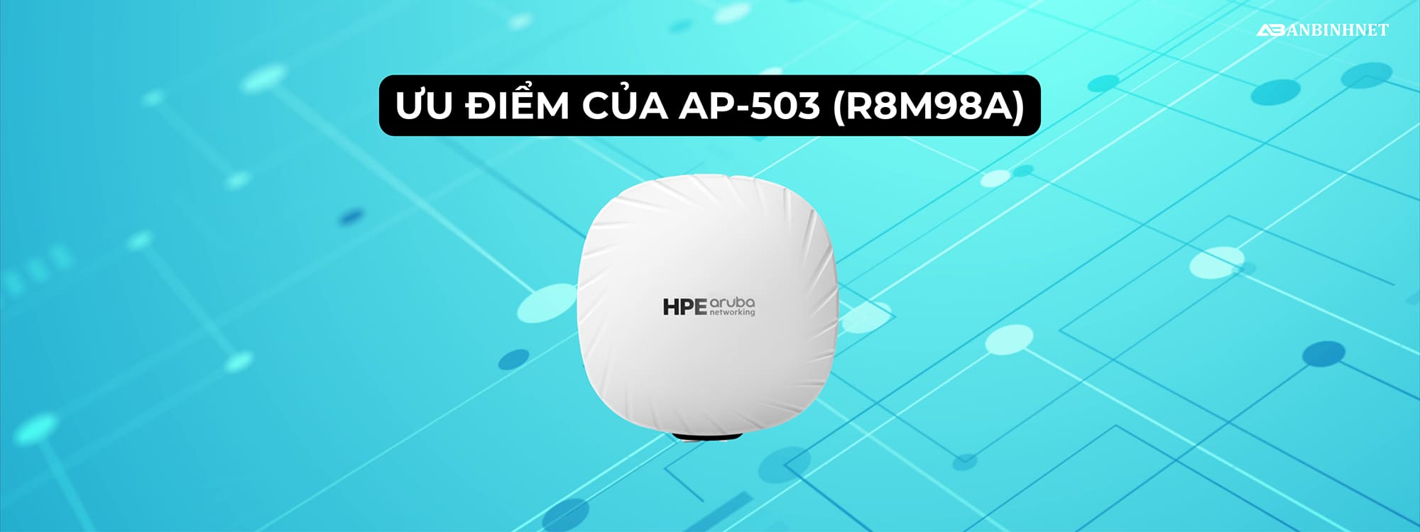 Ưu điểm của Access Point HPE Aruba AP-503