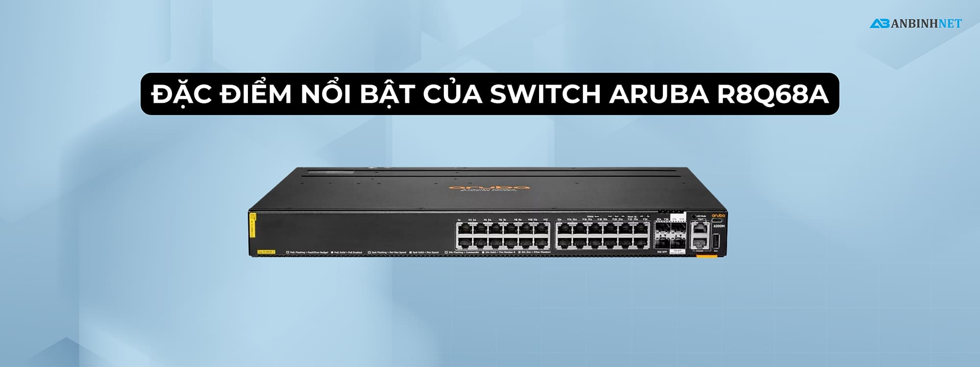 Đặc điểm nổi bật của Switch Aruba R8Q68A