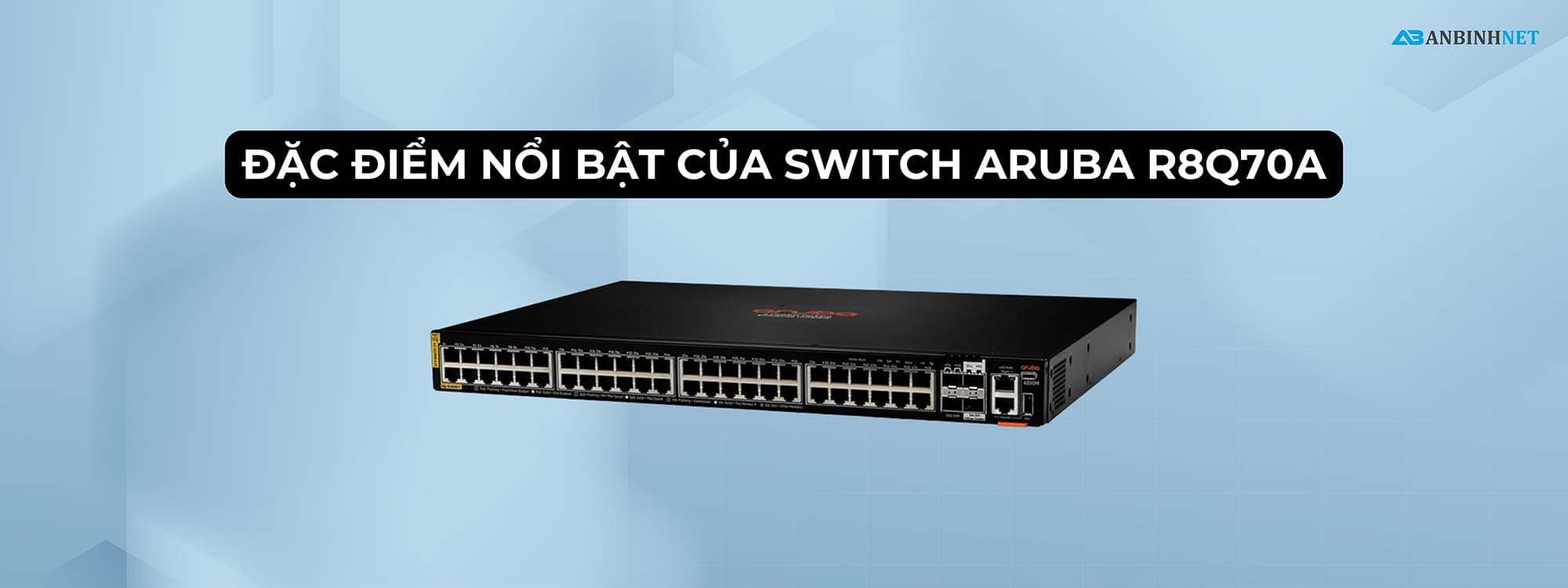 Đặc điểm nổi bật của Switch Aruba R8Q70A
