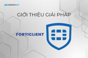 Giải pháp FortiClient của Fortinet