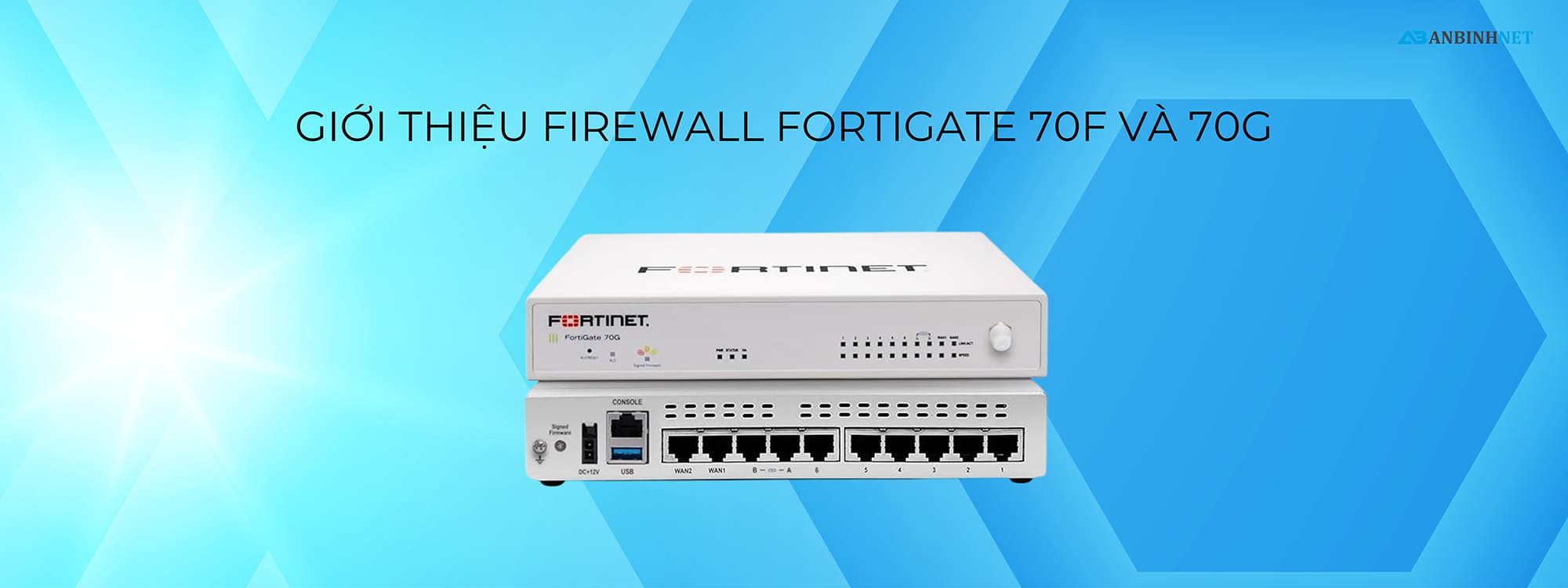 Giới thiệu Firewall FortiGate 70F và FortiGate 70G
