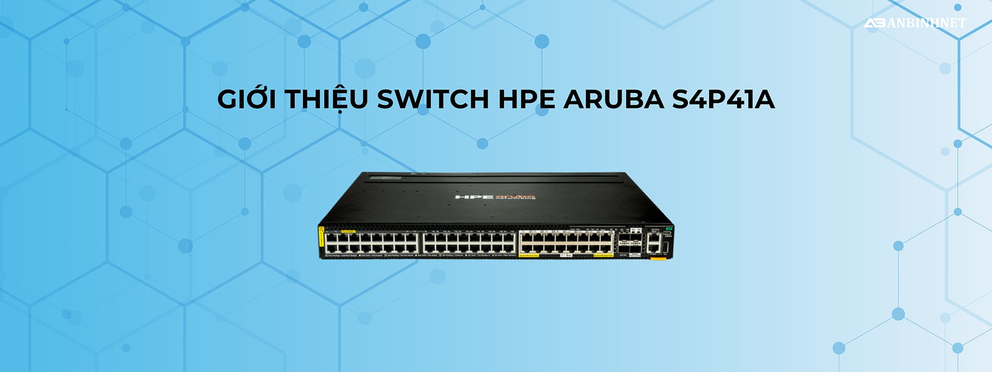 Giới thiệu Switch HPE Aruba S4P41A