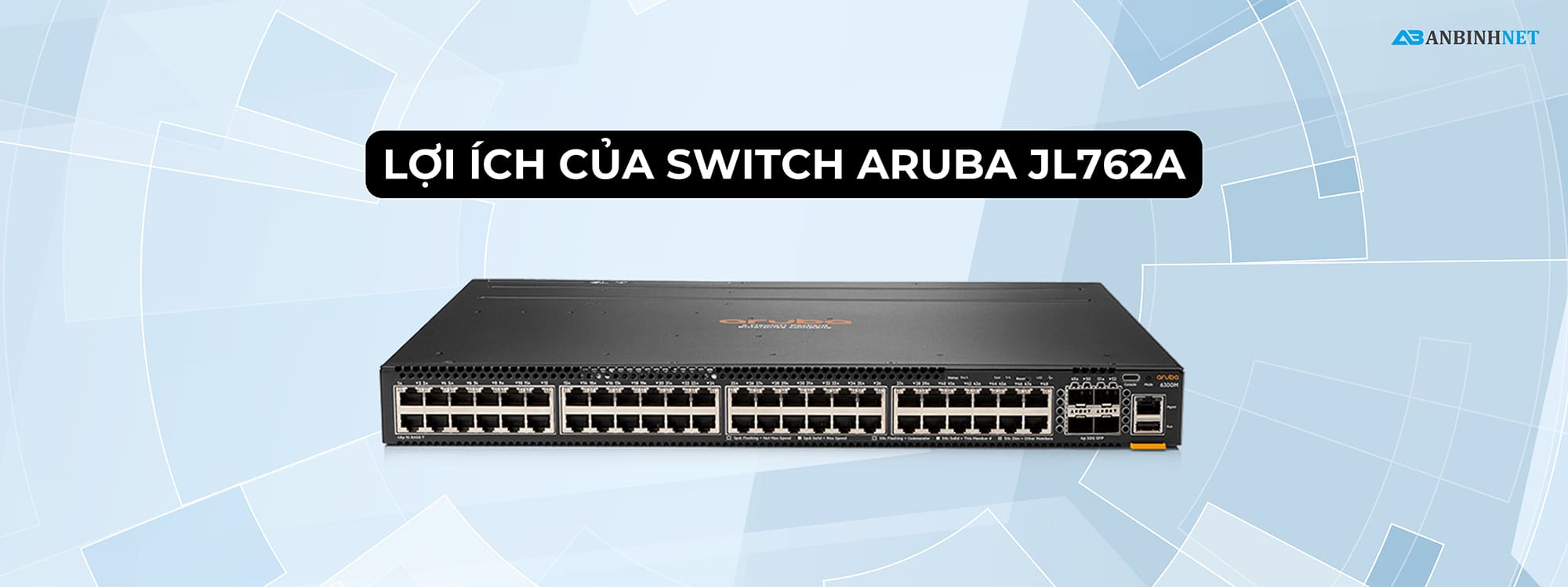Lợi ích của Switch Aruba JL762A