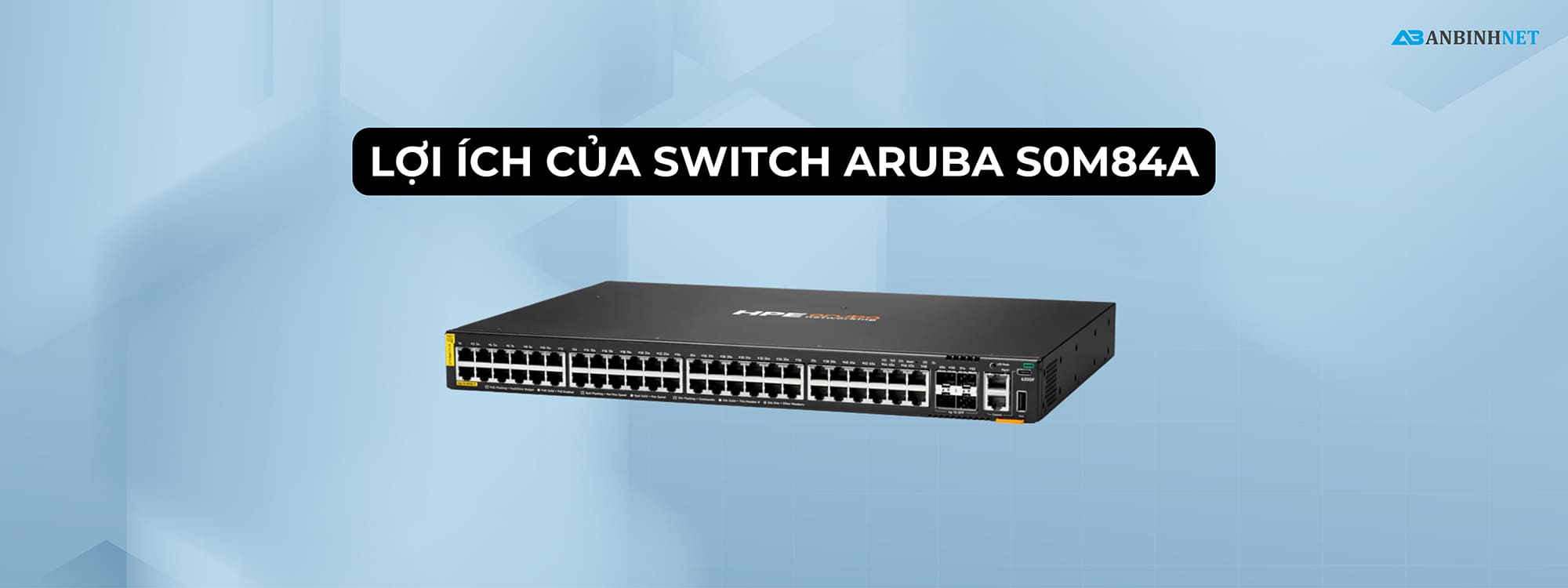 Lợi ích của Switch Aruba S0M84A