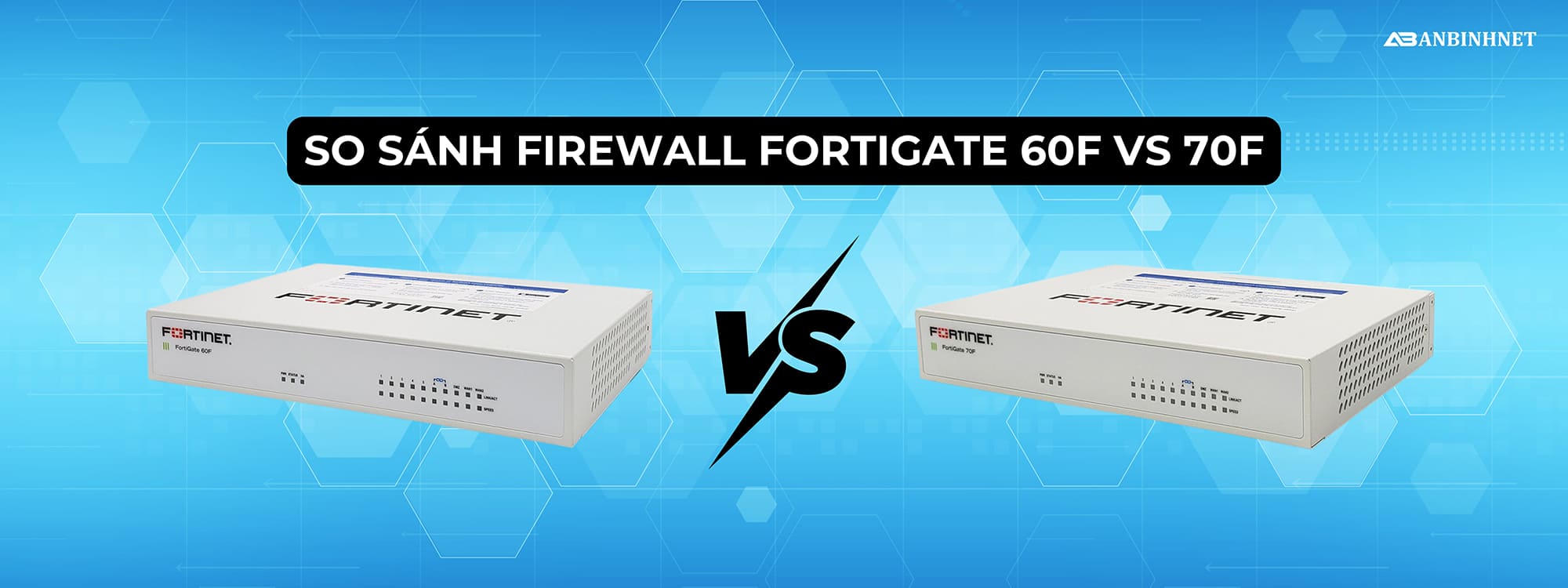 So sánh Firewall FortiGate 60F vs 70F
