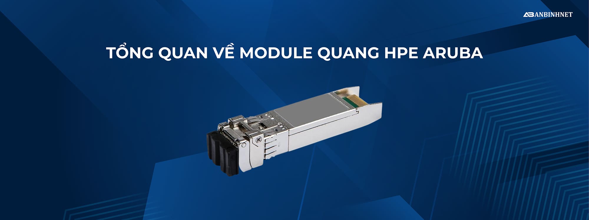 Tổng quan về Module quang HPE Aruba