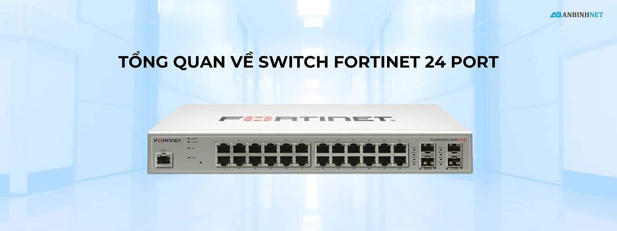 Tổng quan về Switch Fortinet 24 port