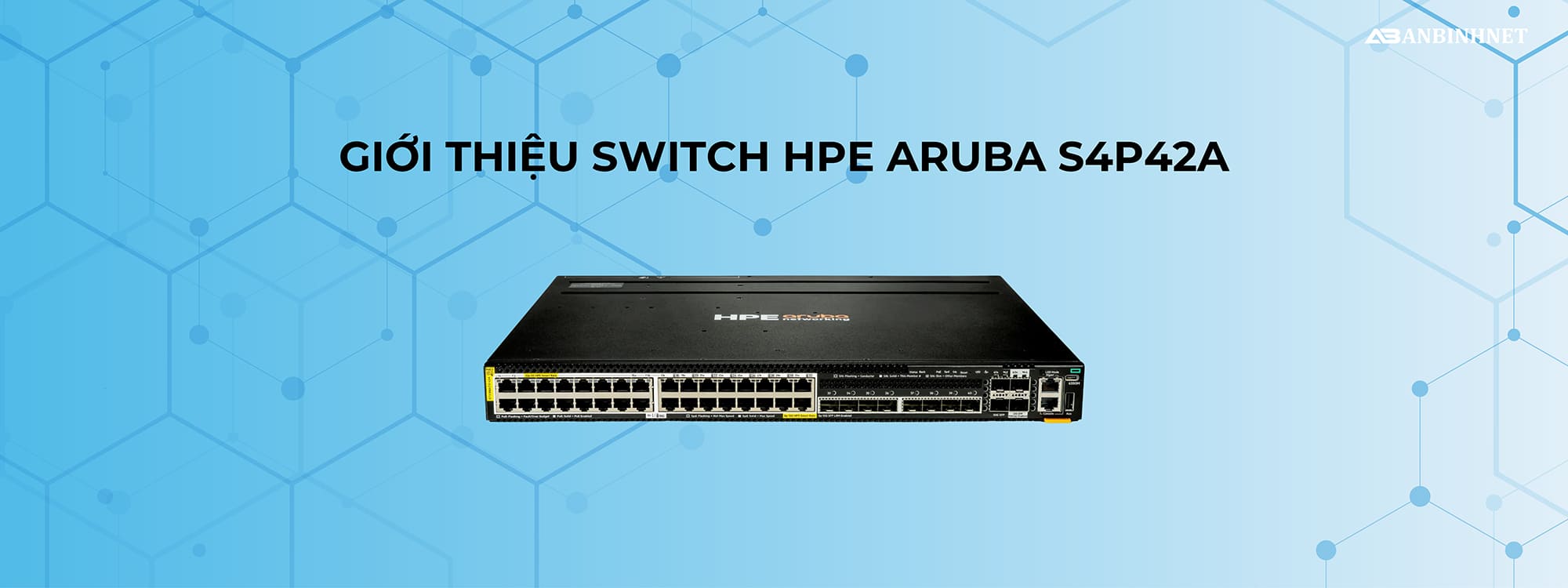 Tổng quan về Switch HPE Aruba S4P42A