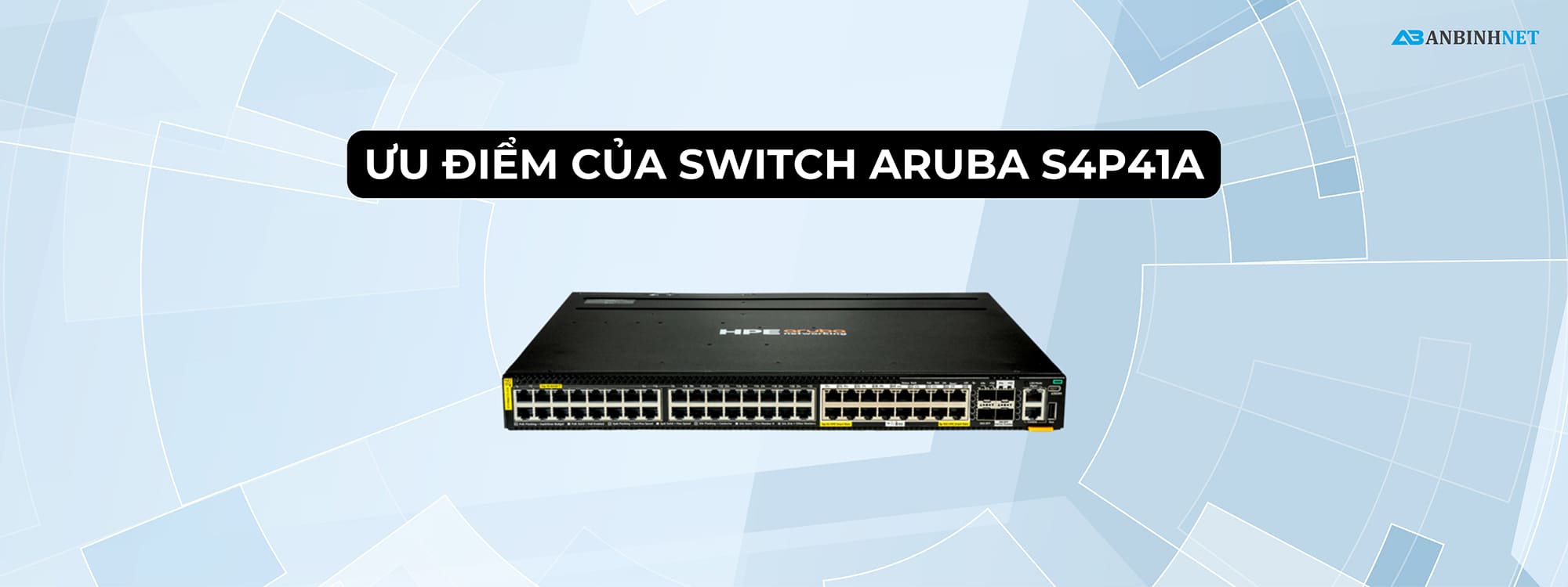 Ưu điểm của Switch Aruba S4P41A