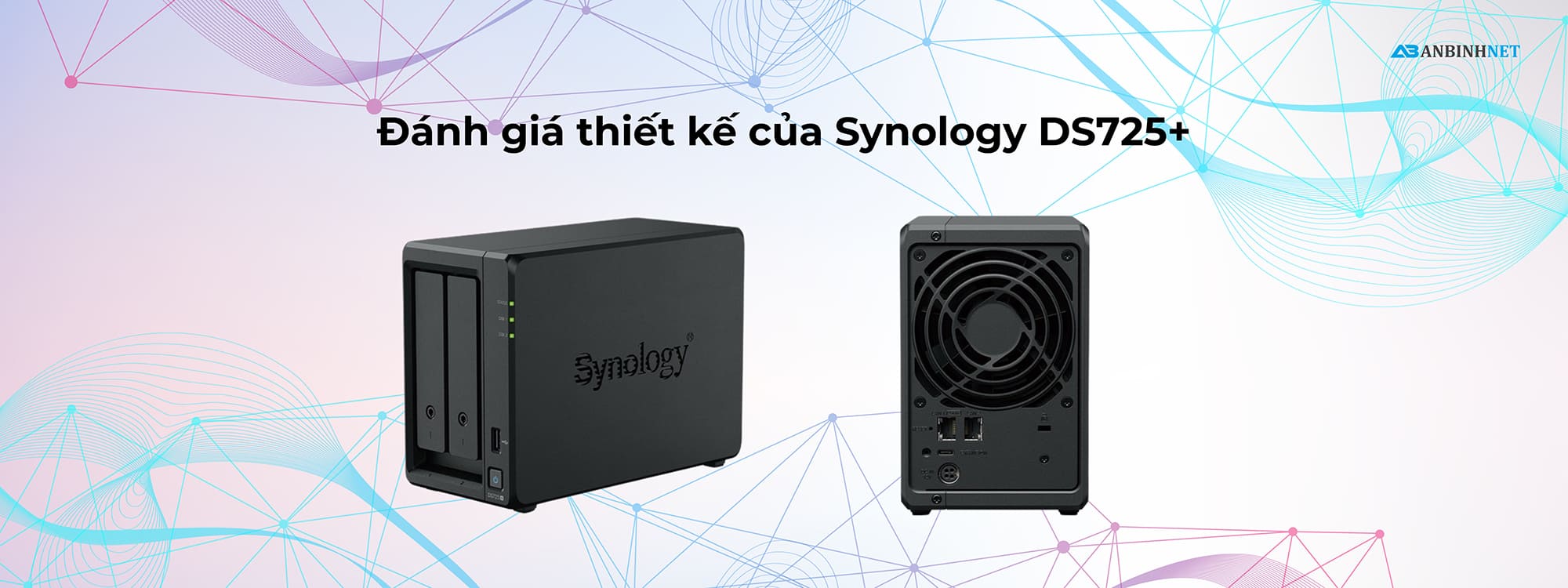 Đánh giá thiết kế của NAS Synology DS725+