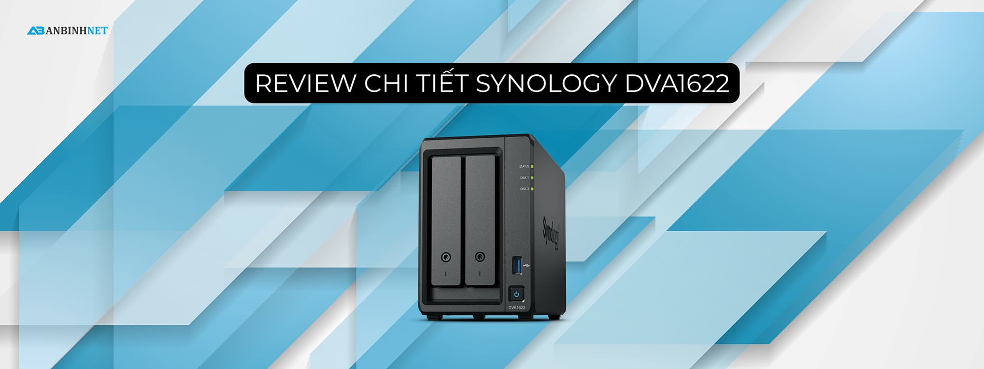 Review chi tiết Synology DVA1622