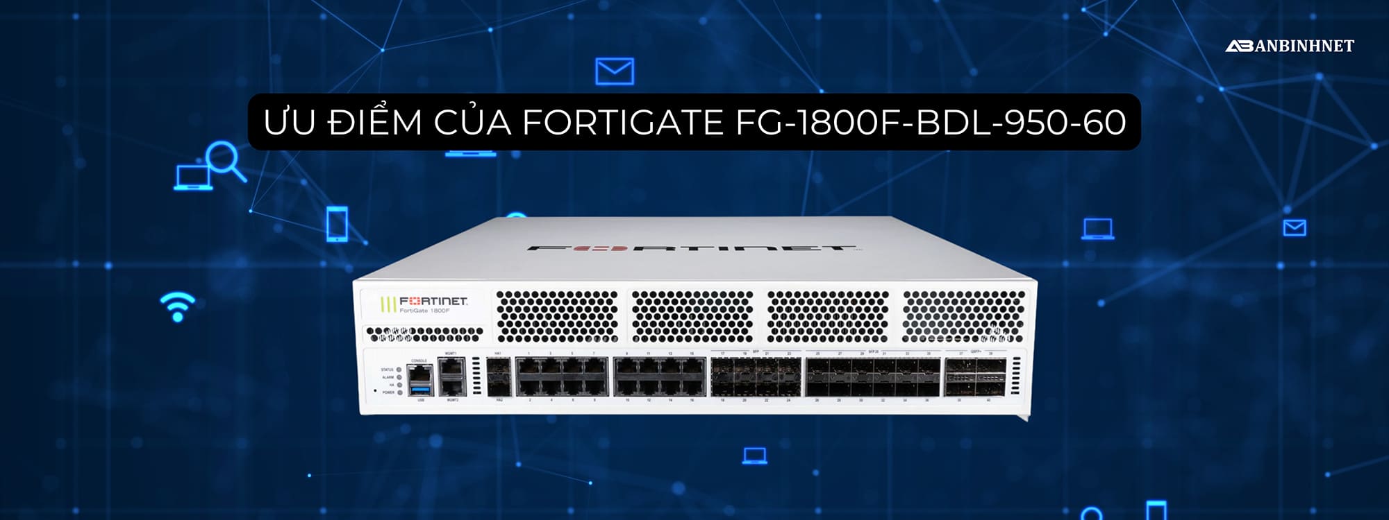 Ưu điểm của FortiGate FG-1800F-BDL-950-60