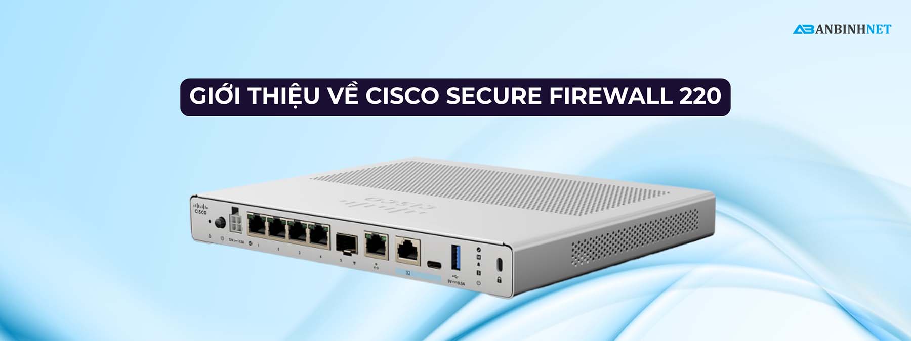 Giới Thiệu Về Cisco Secure Firewall 220