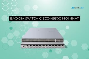 Báo giá Switch Cisco N9300