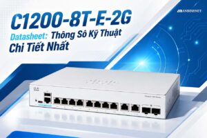 C1200-8T-E-2G Datasheet Thông Số Kỹ Thuật Chi Tiết Nhất