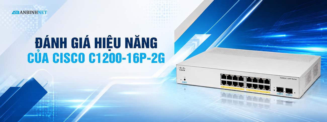 Đánh Giá Hiệu Năng Của Cisco C1200-16p-2g