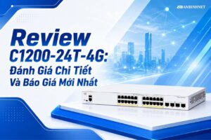 Review C1200-24T-4G Đánh Giá Chi Tiết Và Báo Giá Mới Nhất