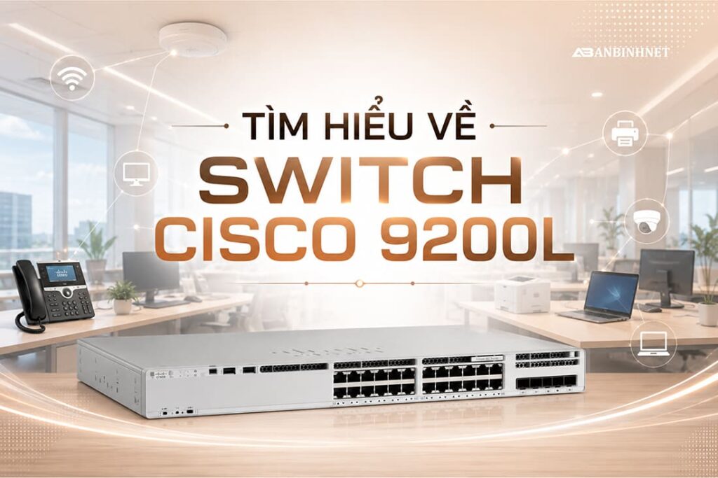 Tìm hiểu về Switch Cisco 9200L
