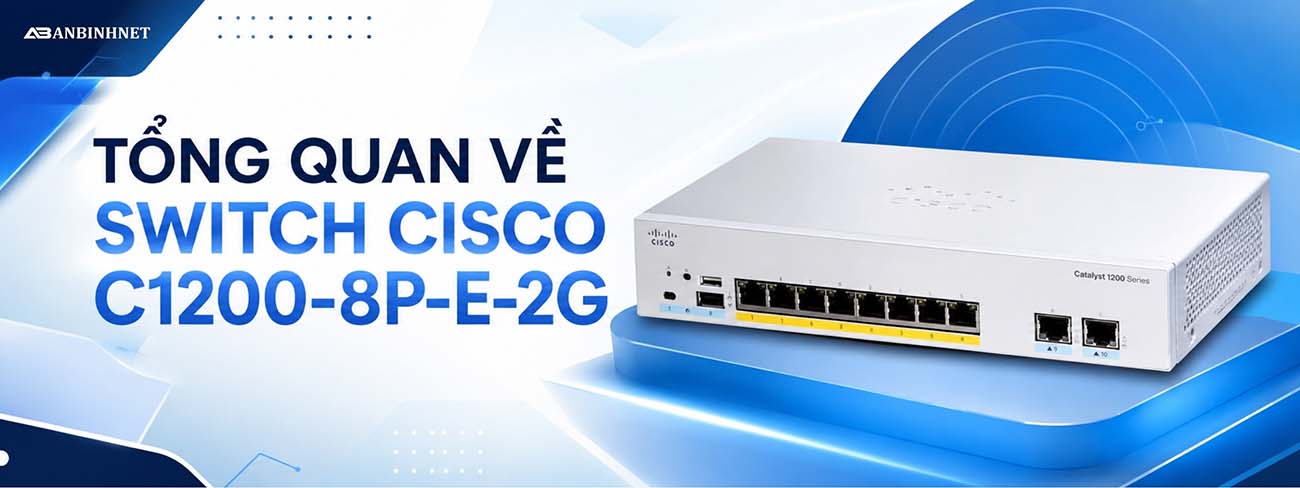 Tổng Quan Về Switch Cisco C1200-8p-e-2g