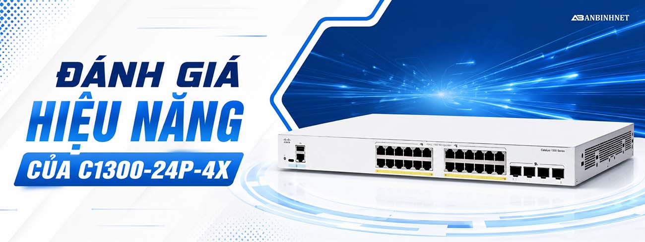 ĐÁNH GIÁ HIỆU NĂNG CỦA C1300-24P-4X