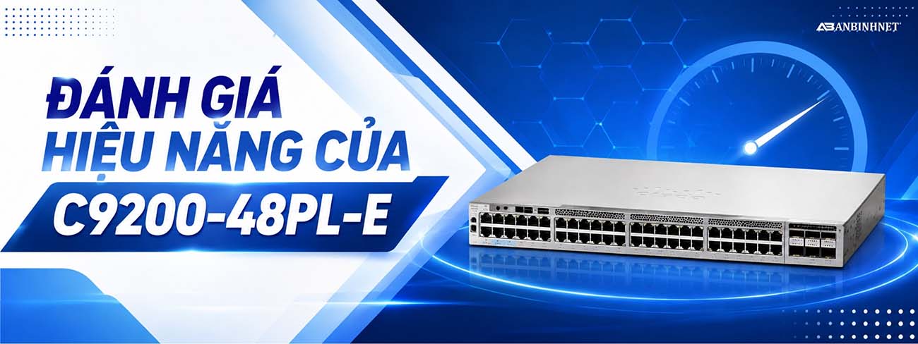 ĐÁNH GIÁ HIỆU NĂNG CỦA C9200-48PL-E
