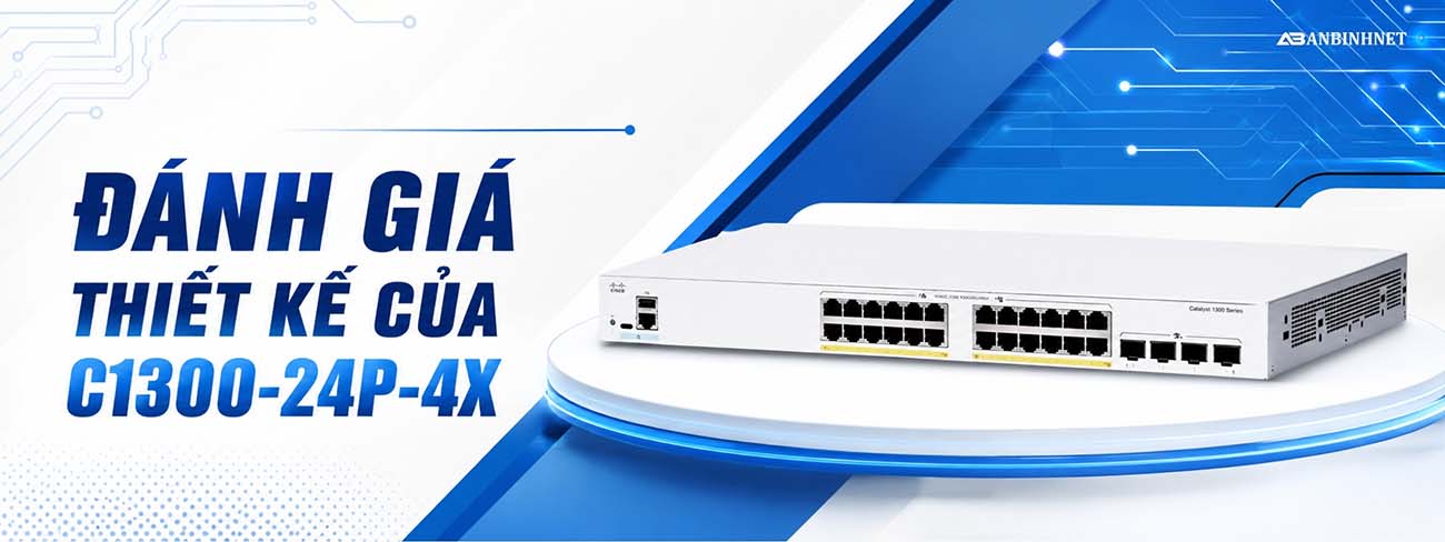 ĐÁNH GIÁ THIẾT KẾ CỦA C1300-24P-4X