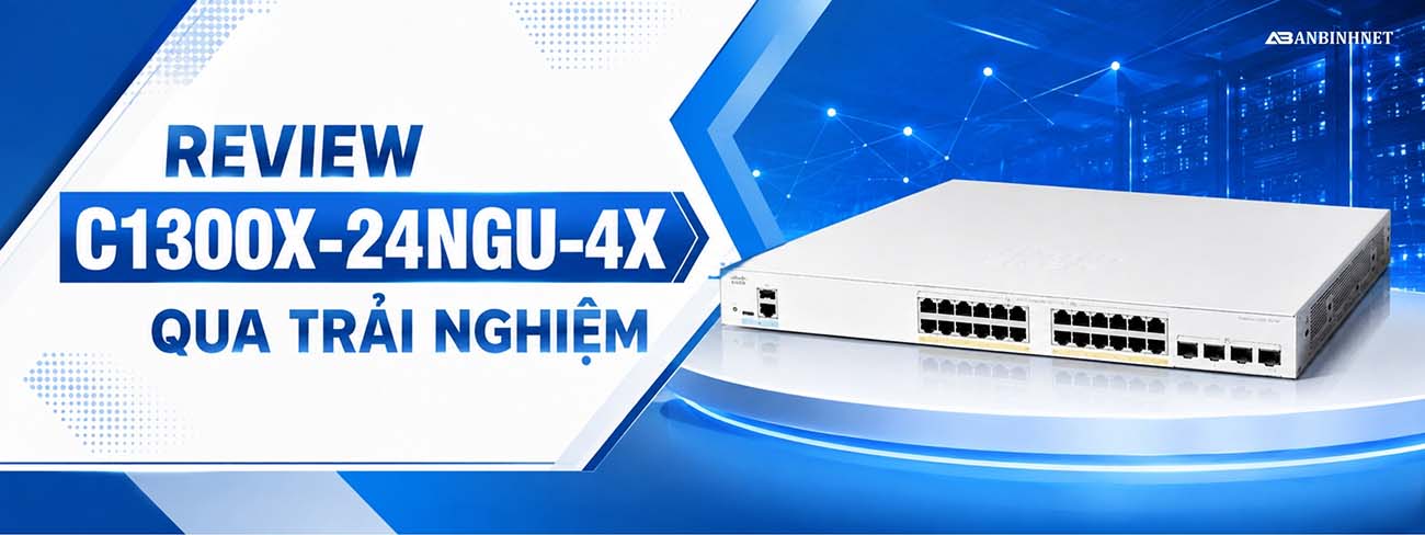 REVIEW C1300X-24NGU-4X QUA TRẢI NGHIỆM