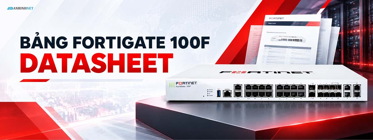BẢNG FORTIGATE 100F DATASHEET