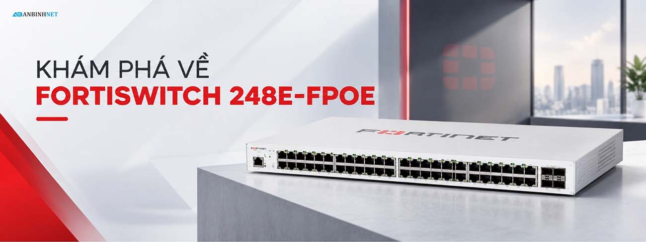 KHÁM PHÁ VỀ FORTISWITCH 248E-FPOE